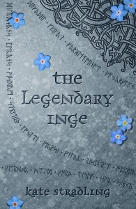 Book cover: The Legendary Inge by Kate Stradling/ gray stone background with blue flowers and runic text