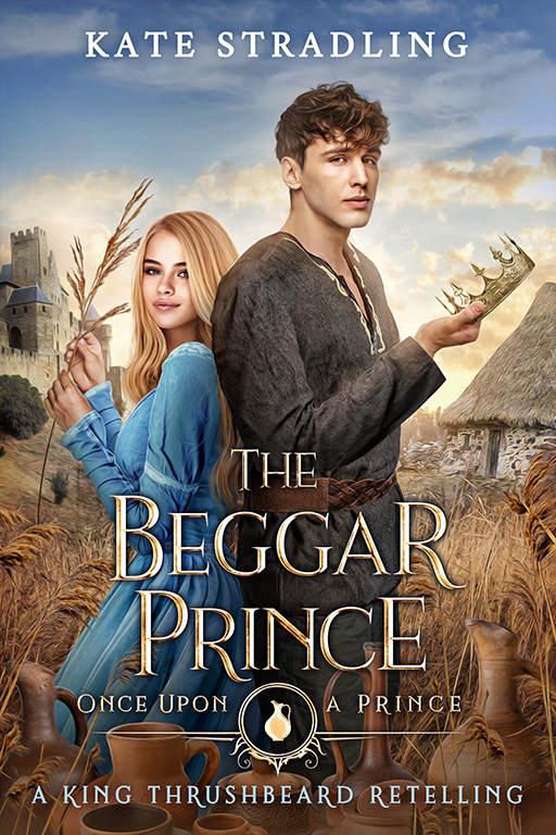 cover image for The Beggar Prince by Kate Stradling: a handsome young man with tousled brown hair and beggar's clothes holds aloft a crown and wears a woeful expression; at his back, a beautiful blonde in a sky-blue dress holds aloft a sprig of reeds as she smiles mischievously at the viewer